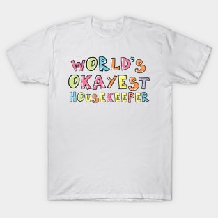 World's Okayest Housekeeper Gift Idea T-Shirt